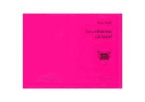La civilisation, ma mère