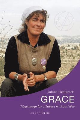 Grace. Pilgrimage for a Future without War