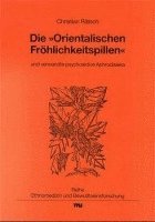 bokomslag Die 'Orientalischen Fröhlichkeitspillen' und verwandte psychoaktive Aphrodisiaka