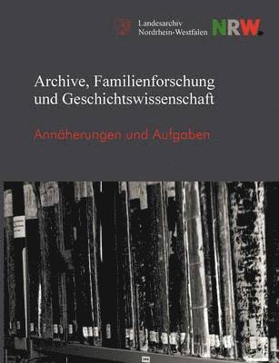 bokomslag Archive, Familienforschung und Geschichtswissenschaft