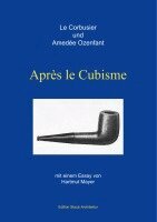 Charles-Edouard Le Corbusier, Amedée Ozenfant, Hartmut Mayer - Après le Cubisme, Häftad
