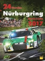 bokomslag 24h Rennen Nürburgring. Offizielles Jahrbuch zum 24 Stunden Rennen auf dem Nürburgring / 24 Stunden Nürburgring Nordschleife 2017