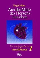 Hugh Milne - Aus der Mitte des Herzens lauschen 1, Inbunden