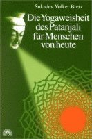 bokomslag Die Yogaweisheit des Patanjali für Menschen von heute