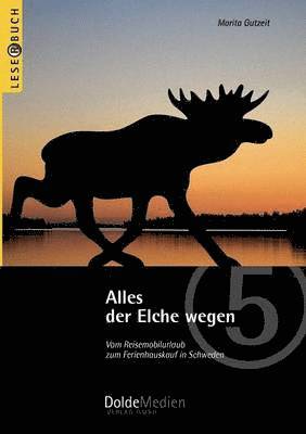 Alles der Elche wegen