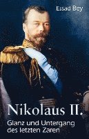 bokomslag Nikolaus II. Glanz und Untergang des letzten Zaren