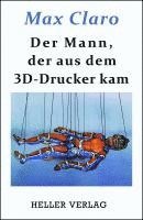 Der Mann, der aus dem 3D-Drucker kam 1