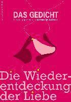 bokomslag Das Gedicht. Zeitschrift /Jahrbuch für Lyrik, Essay und Kritik / Die Wiederentdeckung der Liebe