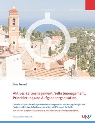 bokomslag Aktives Zeitmanagement, Selbstmanagement, Priorisierung und Aufgabenorganisation: Grundprinzipien des erfolgreichen Zeitmanagements, Nutzen psychologi