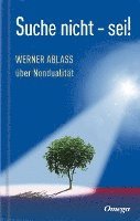 Werner Ablass - Suche nicht - sei!, Inbunden