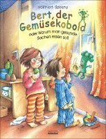Susanne Szesny, Julia Volmert - Bert, der Gemüsekobold oder Warum man gesunde Sachen essen soll, Inbunden