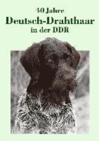 bokomslag 40 Jahre Deutsch-Drahthaar in der DDR