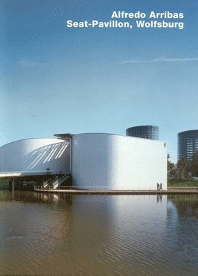 bokomslag Alfredo Arribas. Seat-Pavilion, Wolfsburg