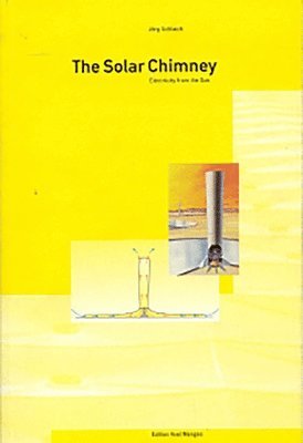 Jorg Schlaich - The Solar Chimney: Electricity from the Sun, Häftad