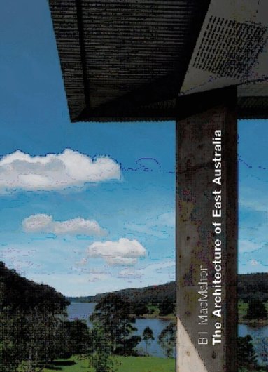Bill MacMahon - Architecture of East Australia, Häftad
