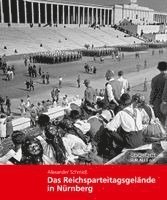 Alexander Schmidt - Das Reichsparteitagsgelände in Nürnberg, Häftad