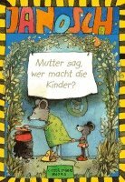 Janosch. Mutter sag, wer macht die Kinder, Inbunden