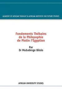 bokomslag Fondements Thebains de la Philosophie de Plotin l'Egyptien
