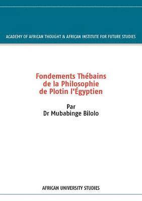 Fondements Thebains de la Philosophie de Plotin l'Egyptien 1