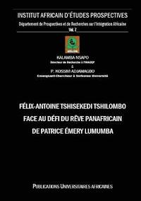 bokomslag Flix-Antoine Tshisekedi Tshilombo face au Dfi du Rve Panafricain de Patrice mery Lumumba