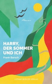 bokomslag Harry, der Sommer und ich: Roman einer Reise