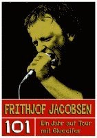 bokomslag Frithjof Jacobsen. 101 - Ein Jahr auf Tour mit Gluecifer