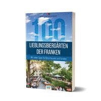 bokomslag 100 Lieblingsbiergärten der Franken