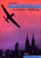 bokomslag Die Messerschmitt-Werke im Zweiten Weltkrieg