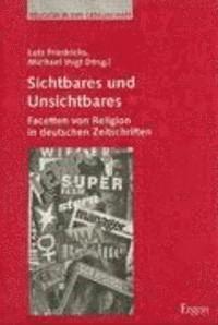 bokomslag Sichtbares Und Unsichtbares: Facetten Von Religion in Deutschen Zeitschriften