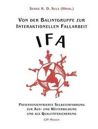 bokomslag Von der Balintgruppe zur Interaktionelle Fallarbeit (IFA)