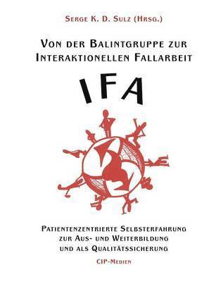 Von der Balintgruppe zur Interaktionelle Fallarbeit (IFA) 1