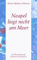 Anna Maria Ortese - Neapel liegt nicht am Meer, Inbunden