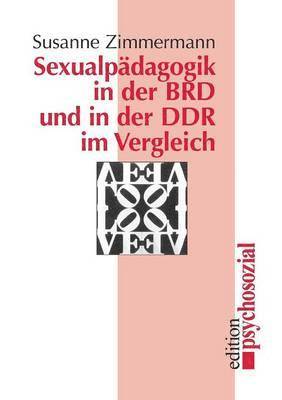 Susanne Zimmermann - Sexualpädagogik in der BRD und in der DDR im Vergleich, Häftad