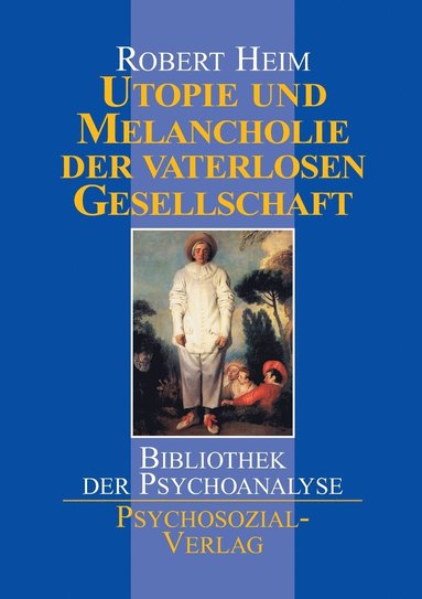 bokomslag Utopie und Melancholie der vaterlosen Gesellschaft