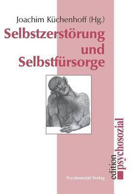 bokomslag Selbstzerstoerung und Selbstfursorge