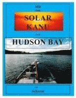 Wolfgang Schorat - Mit dem Solar Kanu zur Hudson Bay, Häftad