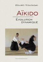 Kenjiro Yoshigasaki - Aïkido - Évolution dynamique, Inbunden