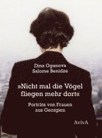Salome Benidze - "Nicht mal die Vögel fliegen mehr dort", Inbunden