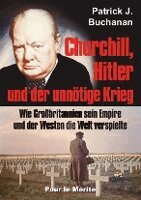 Patrick J. Buchanan - Churchill, Hitler und der unnötige Krieg, Inbunden