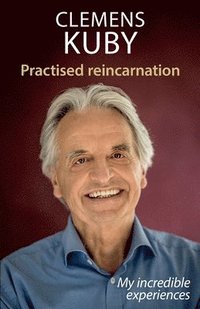bokomslag Practised Reincarnation: My incredible experiences