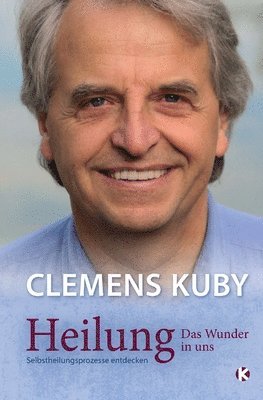 Clemens Kuby - Heilung das Wunder in uns, Häftad