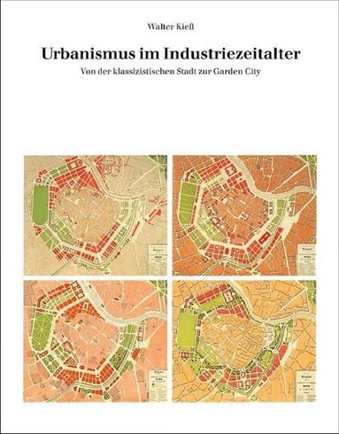 Walter Kiess - Urbanismus im Industriezeitalter, Inbunden