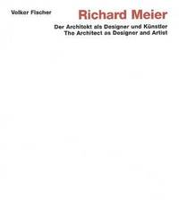 bokomslag Richard Meier: The Architect as Designer and Artist