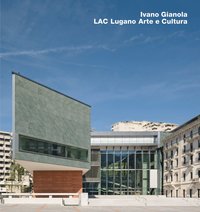 bokomslag Ivano Gianola, LAC Lugano Arte e Cultura, Lugano