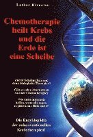 Lothar Hirneise - Chemotherapie heilt Krebs und die Erde ist eine Scheibe, Inbunden