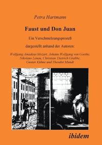 bokomslag Faust und Don Juan. Ein Verschmelzungsprozess, dargestellt anhand der Autoren