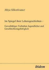 bokomslag Im Spiegel ihrer Lebensgeschichten. Gewaltttiges Verhalten Jugendlicher und Geschlechtszugehrigkeit