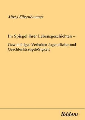 bokomslag Im Spiegel ihrer Lebensgeschichten. Gewaltttiges Verhalten Jugendlicher und Geschlechtszugehrigkeit