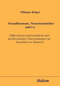 bokomslag Sexualhormone, Neurotransmitter und Co. Differenzierte Neuroendokrine und kardiovaskulre Untersuchungen zur Sexualitt von Mnnern