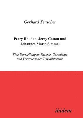 Perry Rhodan, Jerry Cotton und Johannes Mario Simmel. Eine Darstellung zu Theorie, Geschichte und Vertretern der Trivialliteratur 1